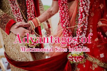 Advantages Of Matrimonial Sites in India