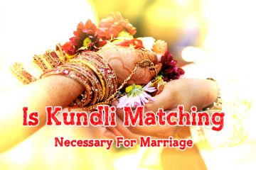 Is Kundli Matching Necessary For Marriage