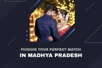 Finding Your Perfect Match in Madhya Pradesh: A Cultural Journey to Love and Happiness