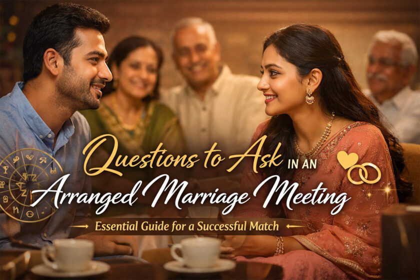Questions to Ask in an Arranged Marriage Meeting (Complete Guide for a Successful Match)
